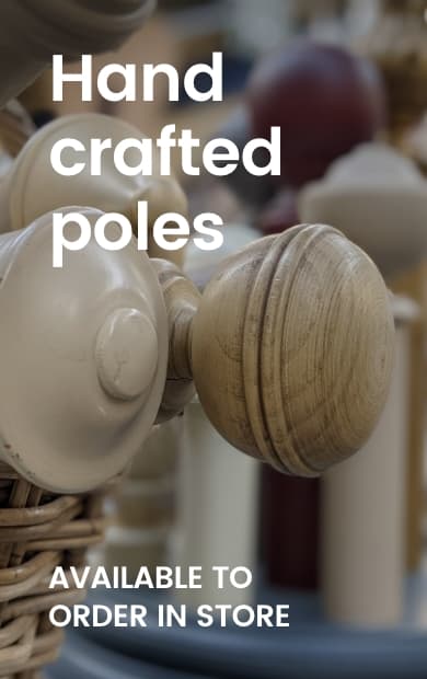 Hand-crafted Poles, available in store